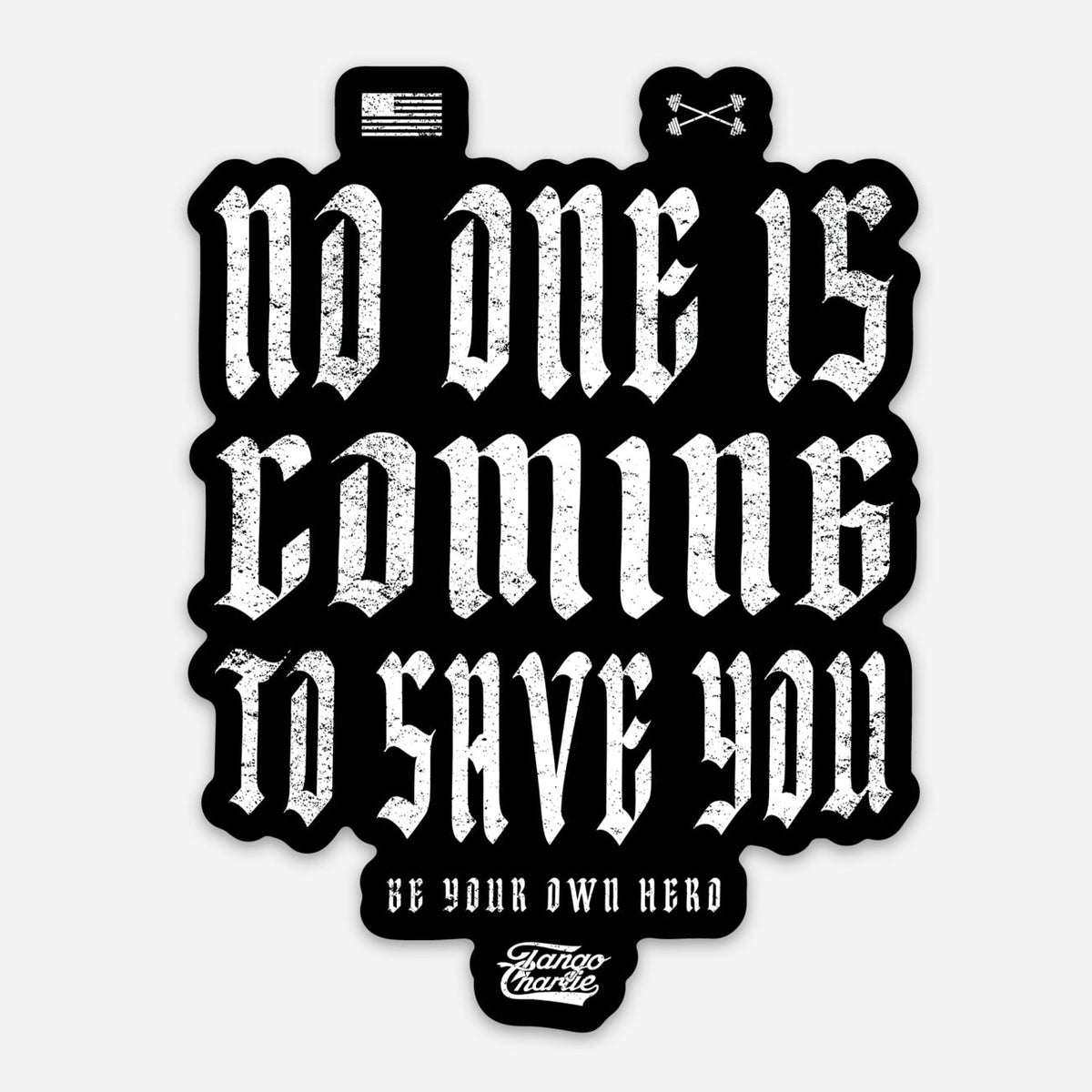 No one is coming to save you - Sticker by Tango Charlie Apparel