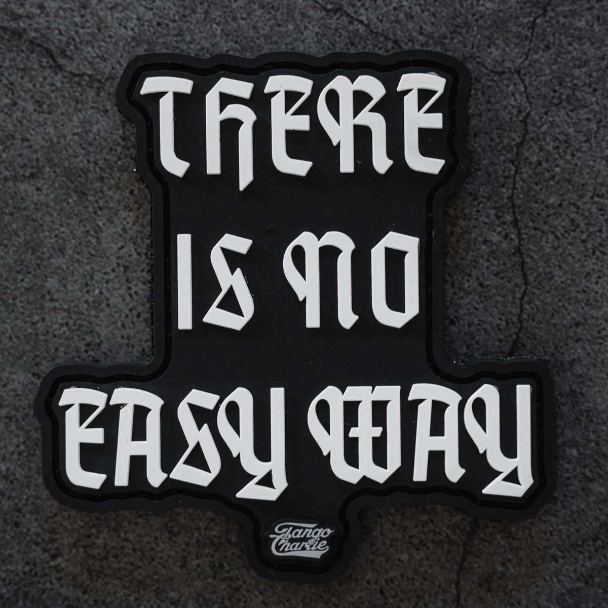 There’s no easy way - Patch by Tango Charlie Apparel