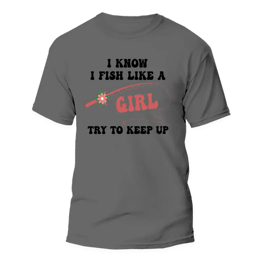 I Fish Like A Girl Man T-Shirt by Outdoorzees