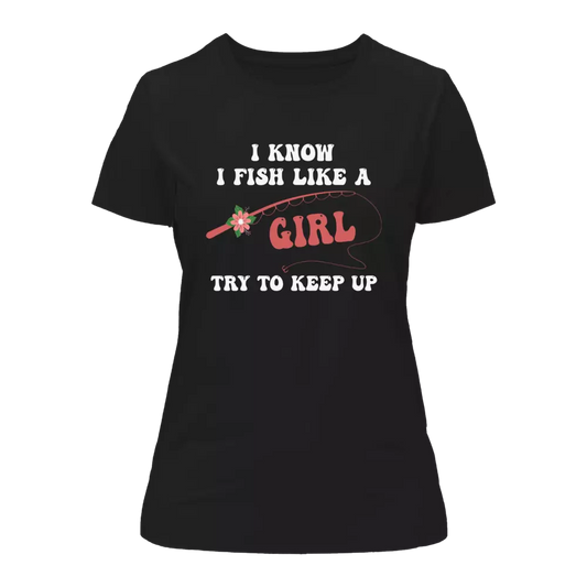 I Fish Like A Girl T-Shirt for Women by Outdoorzees