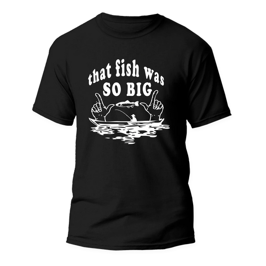 That Fish Was So Big Man T-Shirt by Outdoorzees