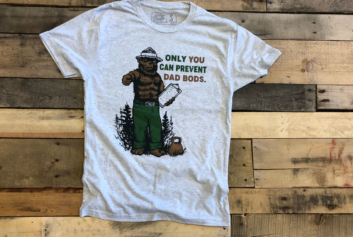Only You Can Prevent Dad Bods - Tee by Tango Charlie Apparel