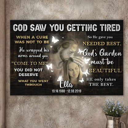 Personalized God Saw You Getting Tired Memorial Sign IV by Tailored Canvases