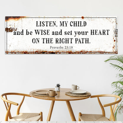 Be Wise and Set Your Heart on The Right Path - Proverbs 23:19 Faith Sign by Tailored Canvases