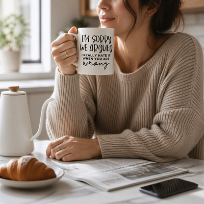 funny coffee mug, I'm sorry we argued mug, coffee mug funny, ceramic mug, funny coffee mug for dad, funny mug, sarcastic mug for her by Joyful Moose