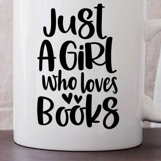 Book Lover Mug, Just a Girl who loves books coffee mug, Gift for Reader, bookish mug, Book Gifts for women by Joyful Moose