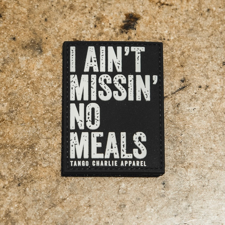 I Ain’t Missin’ No Meals - Patch by Tango Charlie Apparel