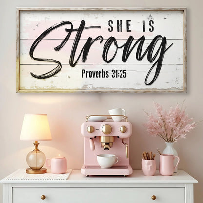 She Is Strong Proverbs 31:25 Faith Sign by Tailored Canvases