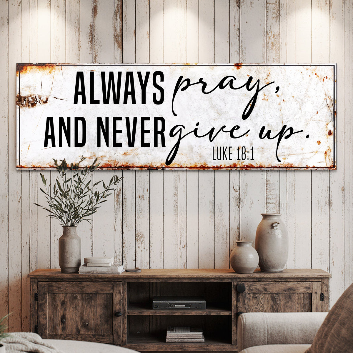 Always Pray And Never Give Up - Luke 18:1 Faith Sign II by Tailored Canvases