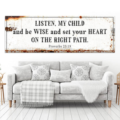 Be Wise and Set Your Heart on The Right Path - Proverbs 23:19 Faith Sign by Tailored Canvases
