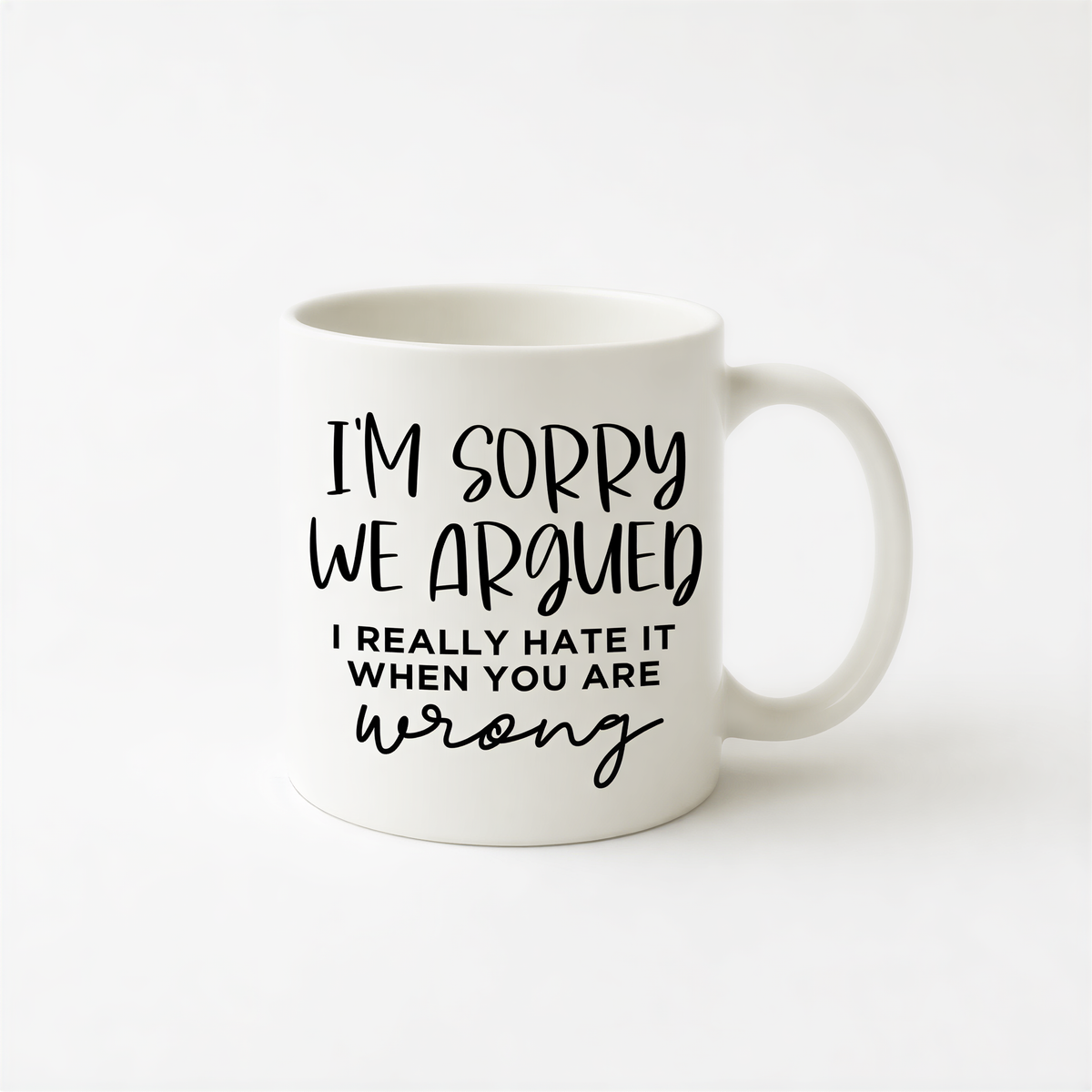 funny coffee mug, I'm sorry we argued mug, coffee mug funny, ceramic mug, funny coffee mug for dad, funny mug, sarcastic mug for her by Joyful Moose