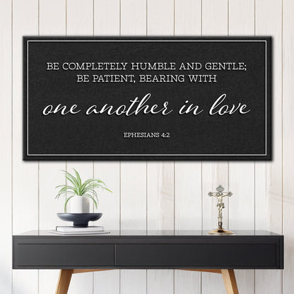 Be Completely Humble And Gentle - Ephesians 4:2 Faith Sign II by Tailored Canvases