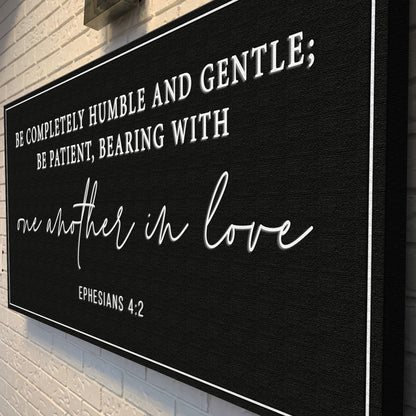 Be Completely Humble And Gentle - Ephesians 4:2 Faith Sign by Tailored Canvases