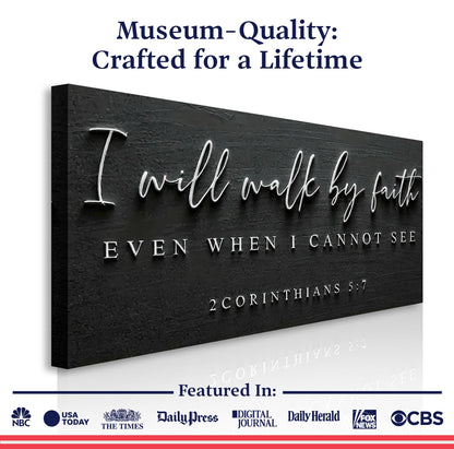 I Will Walk By Faith - 2 Corinthians 5:7 Faith Sign III by Tailored Canvases