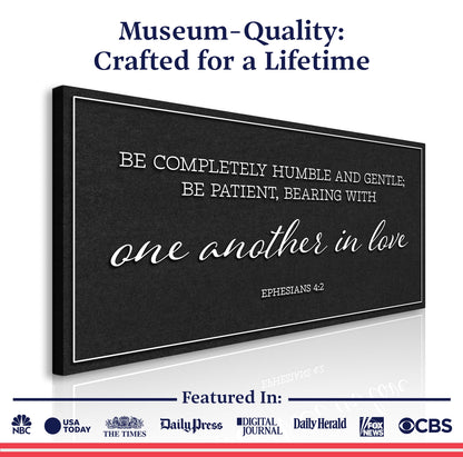 Be Completely Humble And Gentle - Ephesians 4:2 Faith Sign II by Tailored Canvases