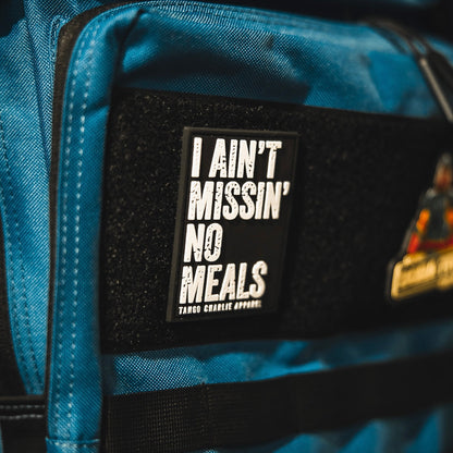 I Ain’t Missin’ No Meals - Patch by Tango Charlie Apparel