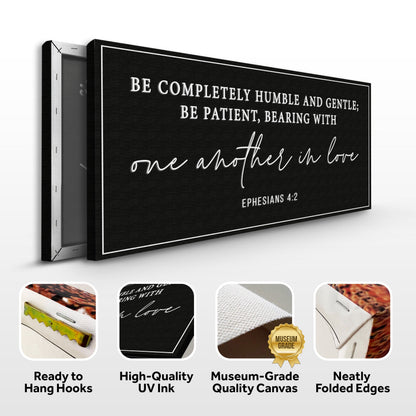 Be Completely Humble And Gentle - Ephesians 4:2 Faith Sign by Tailored Canvases