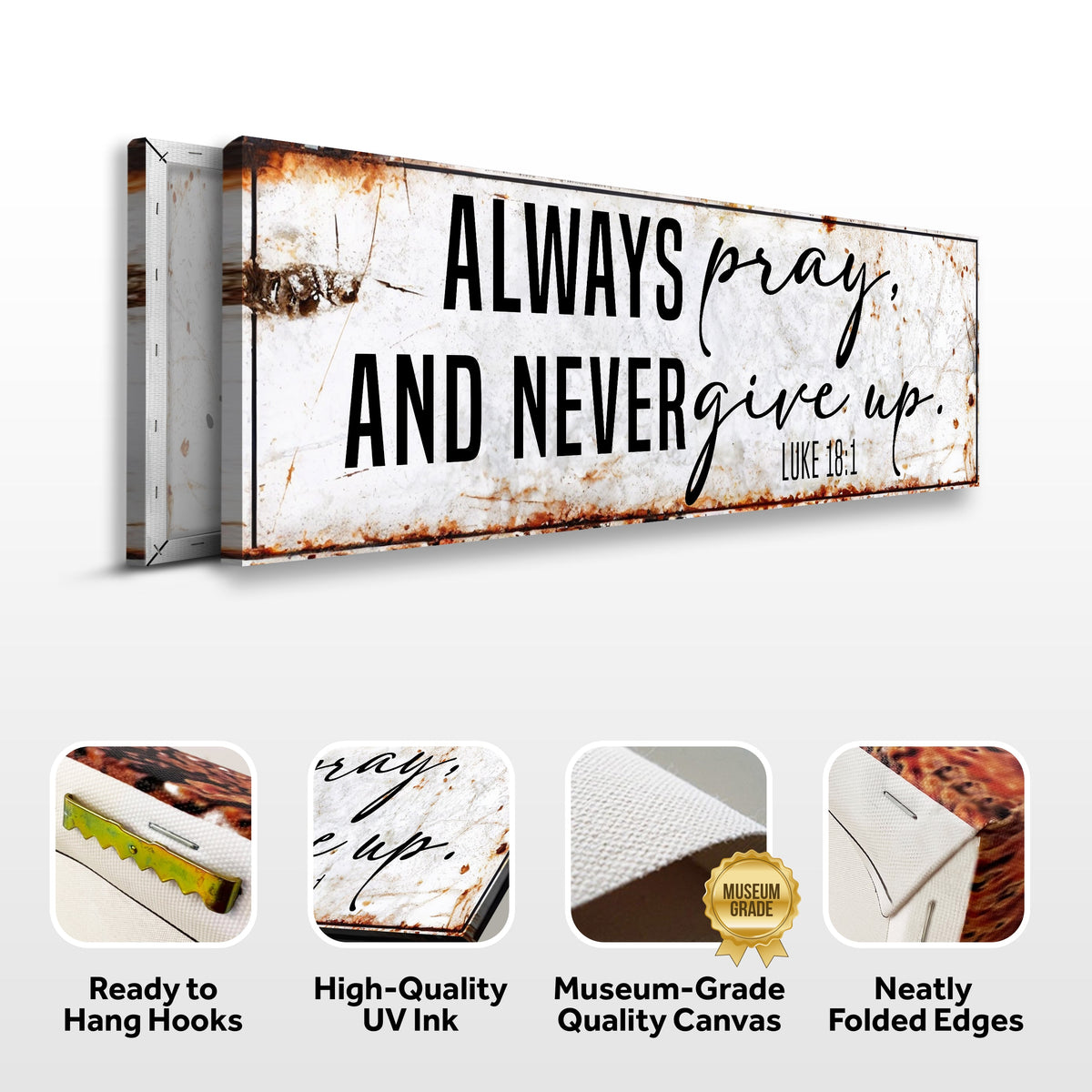 Always Pray And Never Give Up - Luke 18:1 Faith Sign II by Tailored Canvases