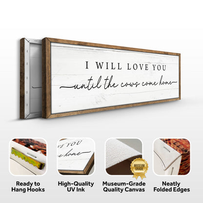 I Will Love You Until The Cows Come Home Cattle Sign by Tailored Canvases
