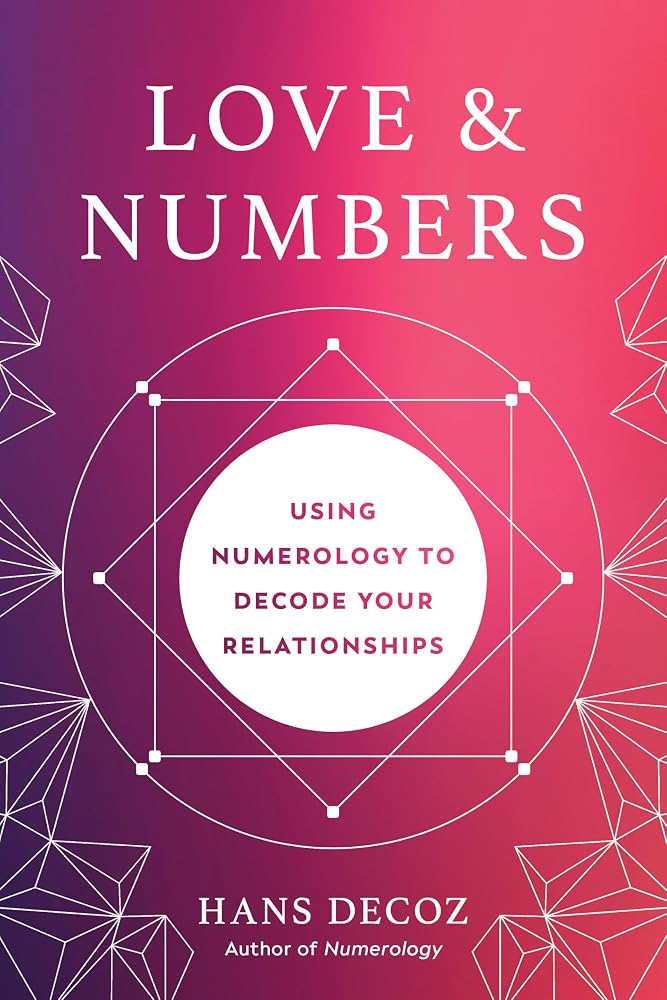 Love and Numbers: Using Numerology to Decode Your Relationships by Book Outpost