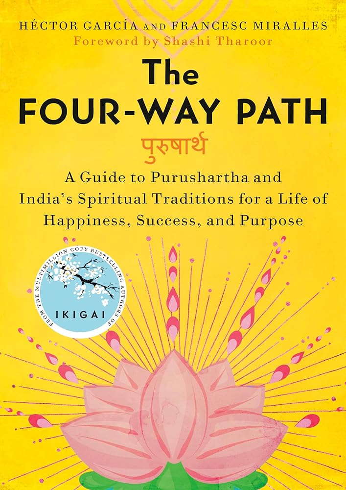 The Four-Way Path: A Guide to Purushartha and India's Spiritual Traditions for a Life of Happiness, Success, and Purpose by Book Outpost