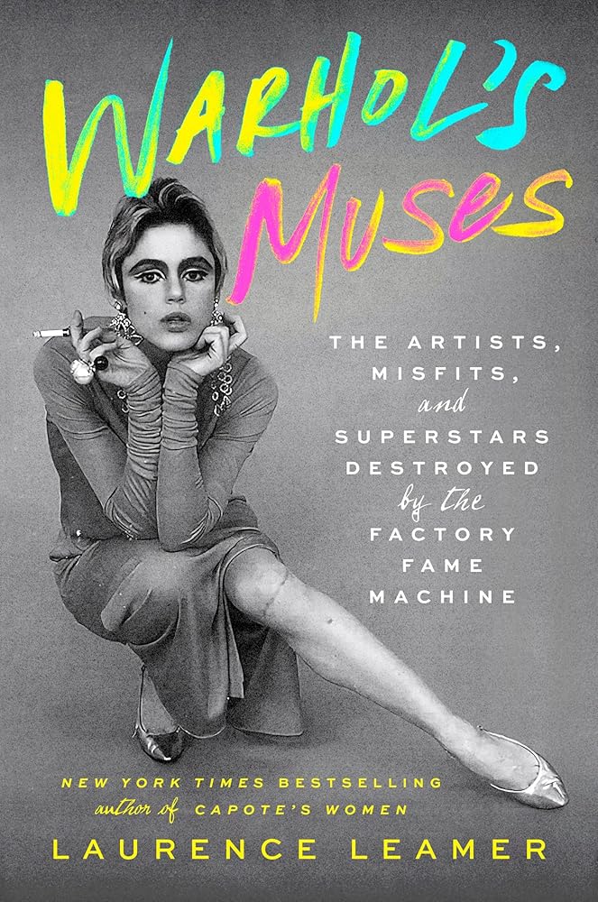Warhol's Muses: The Artists, Misfits, and Superstars Destroyed by the Factory Fame Machine by Book Outpost