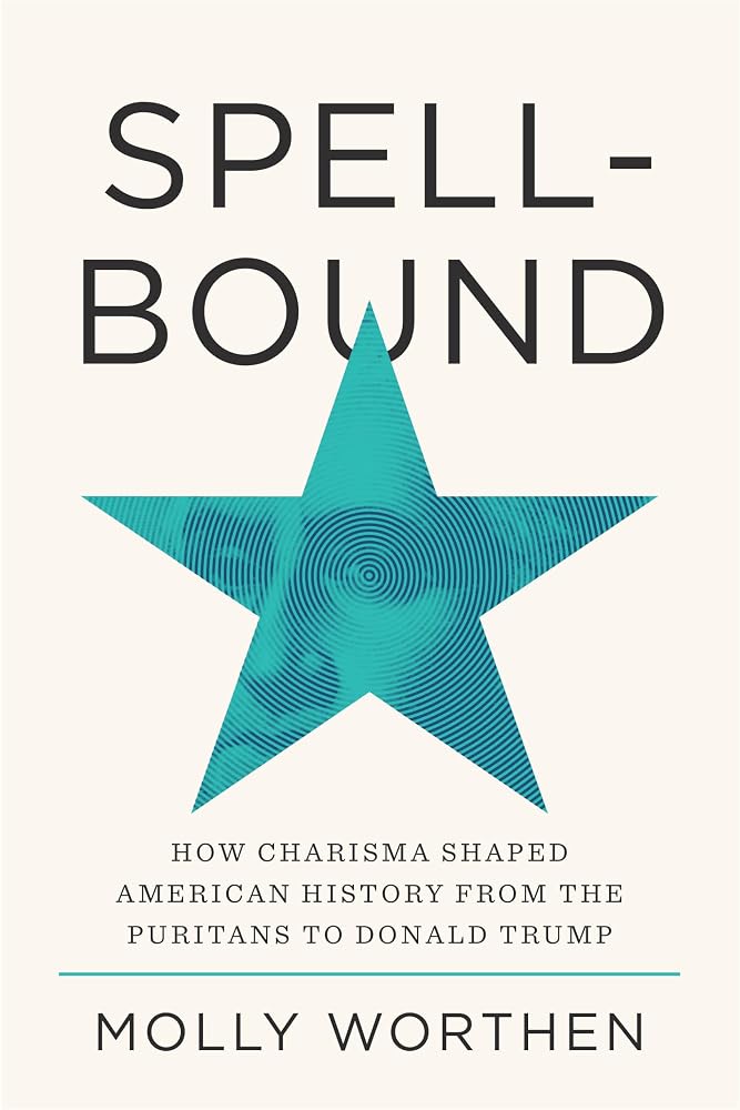 Spellbound: How Charisma Shaped American History from the Puritans to Donald Trump by Book Outpost