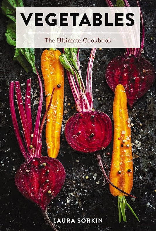 Vegetables: The Ultimate Cookbook Featuring 300+ Delicious Plant-Based Recipes (Natural Foods Cookbook, Vegetable Dishes, Cooking and Gardening Books, ... Food, Gifts for Foodies) (Ultimate Cookbooks) by Book Outpost