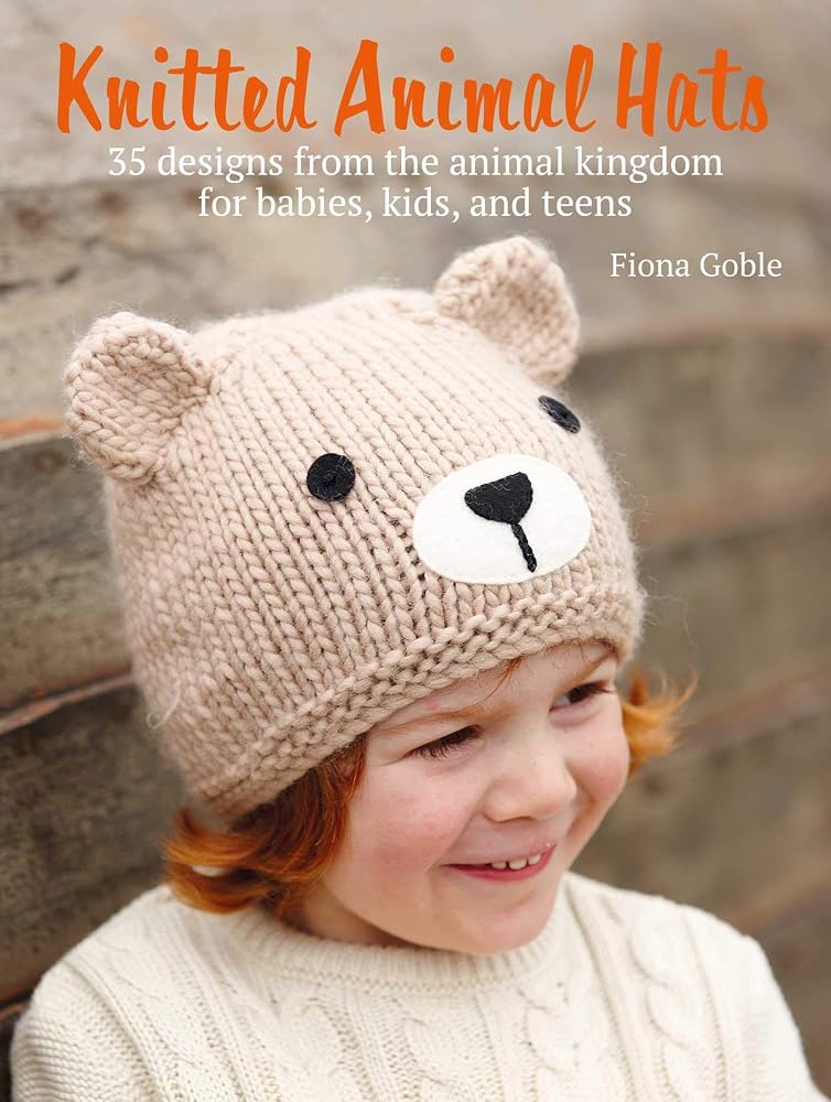 Knitted Animal Hats: 35 designs from the animal kingdom for babies, kids, and teens by Book Outpost