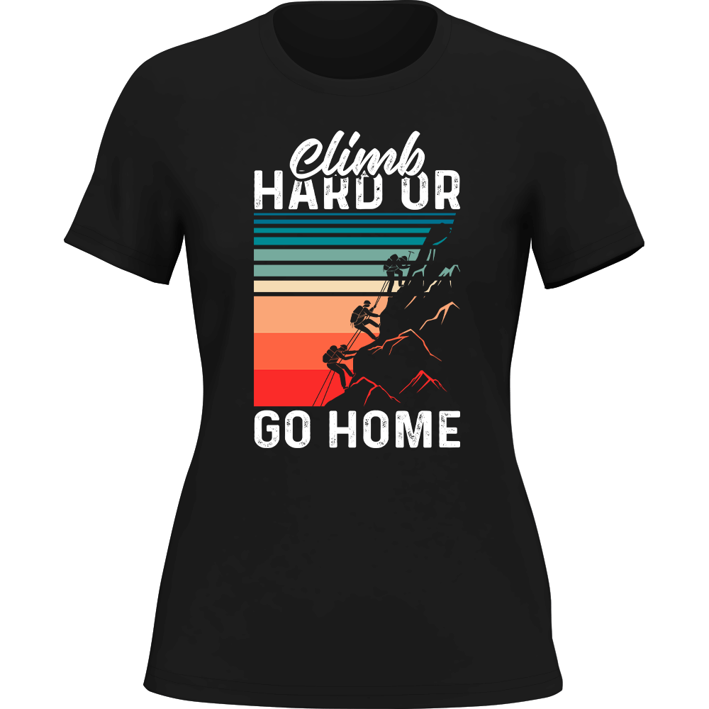 Climb Hard Or Go Home T-Shirt for Women by Outdoorzees