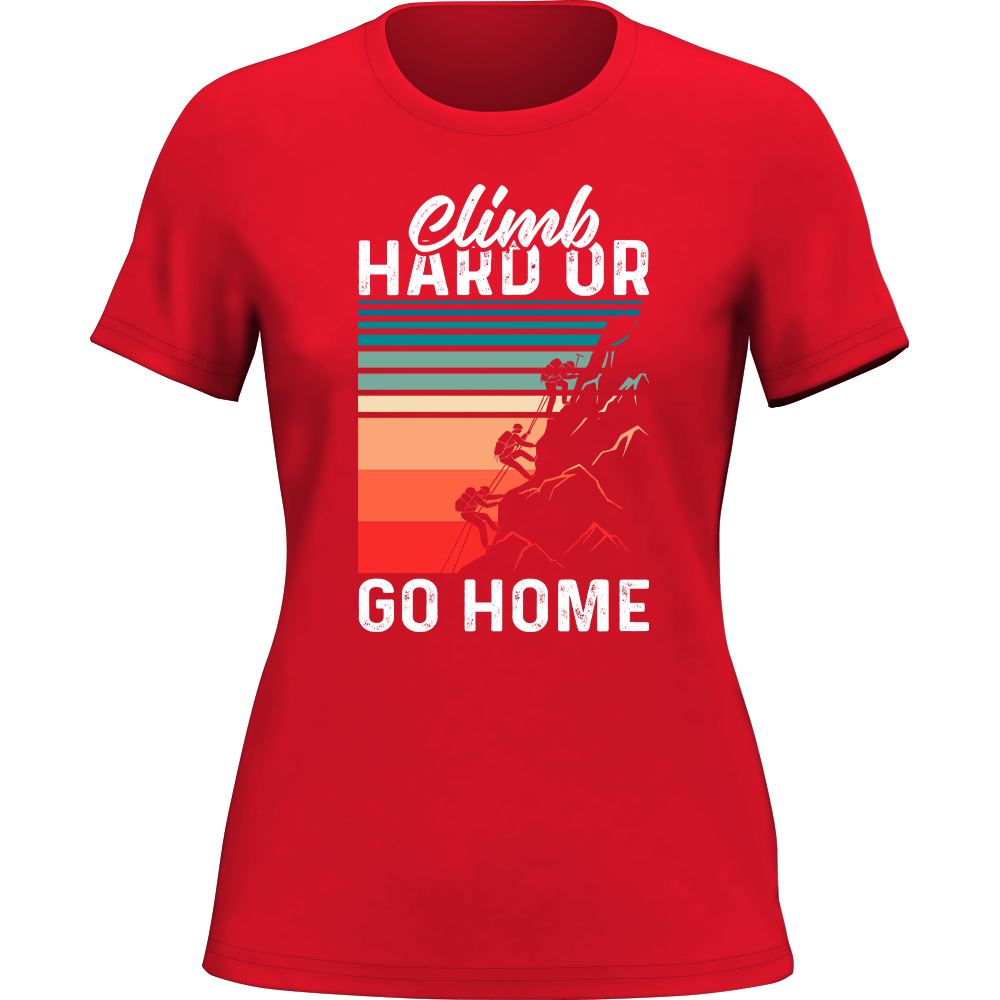 Climb Hard Or Go Home T-Shirt for Women by Outdoorzees