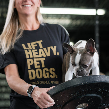 GOLD Edition Lift Heavy. Pet Dogs. - Tee by Tango Charlie Apparel