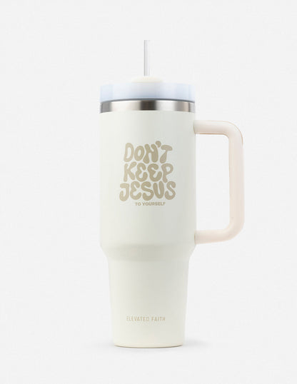 Don't Keep Jesus to Yourself 40 oz Tumbler by Elevated Faith