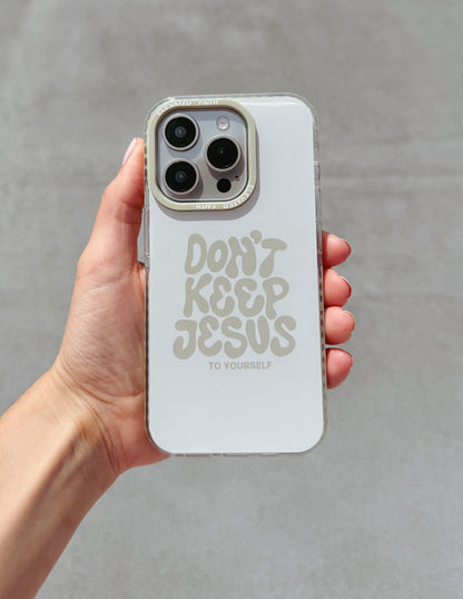 Don't Keep Jesus to Yourself Phone Case by Elevated Faith
