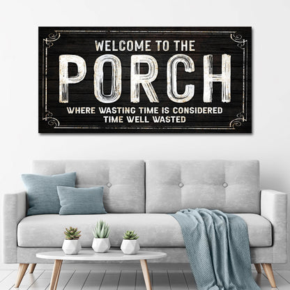 Welcome To The Porch Sign VI by Tailored Canvases