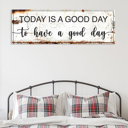 Today Is A Good Day Sign II by Tailored Canvases