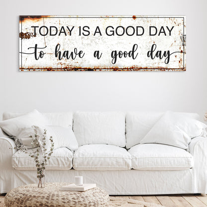 Today Is A Good Day Sign II by Tailored Canvases