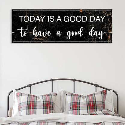 Today Is A Good Day Sign II by Tailored Canvases