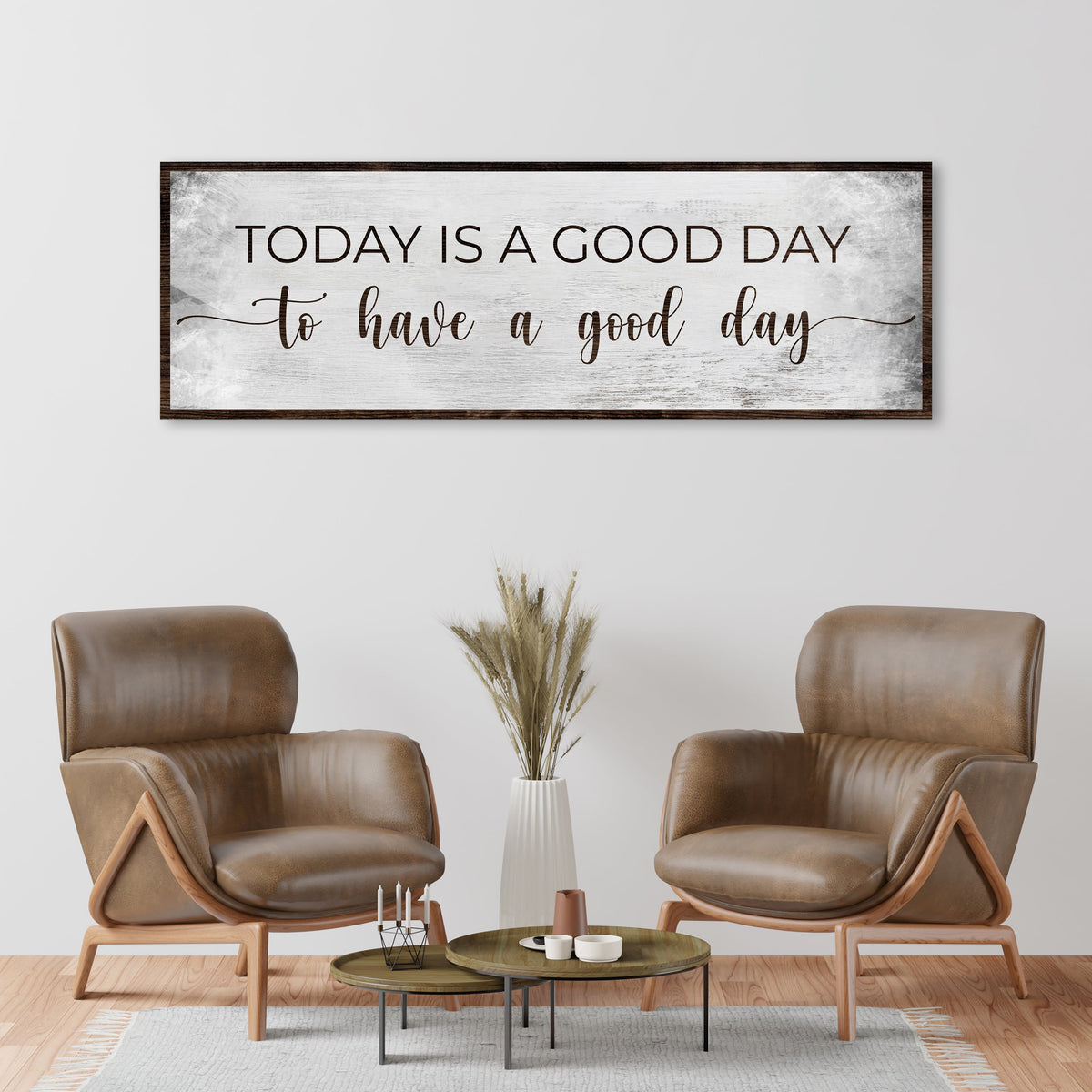 Today Is A Good Day To Have A Good Day Sign by Tailored Canvases