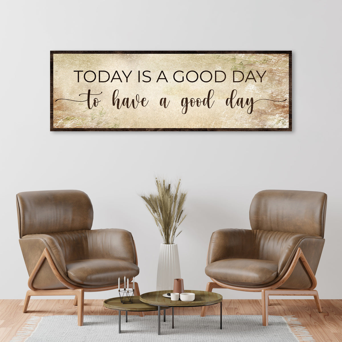 Today Is A Good Day To Have A Good Day Sign by Tailored Canvases