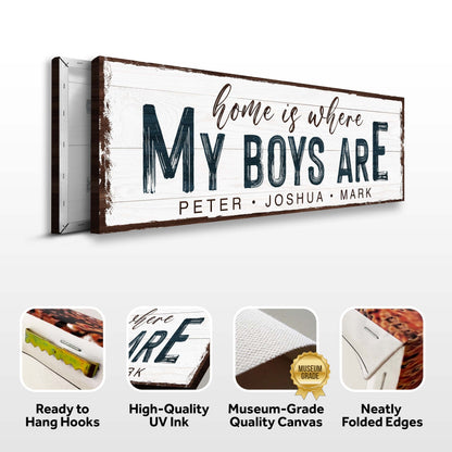 Home Is Where My Boys Are Family Sign by Tailored Canvases