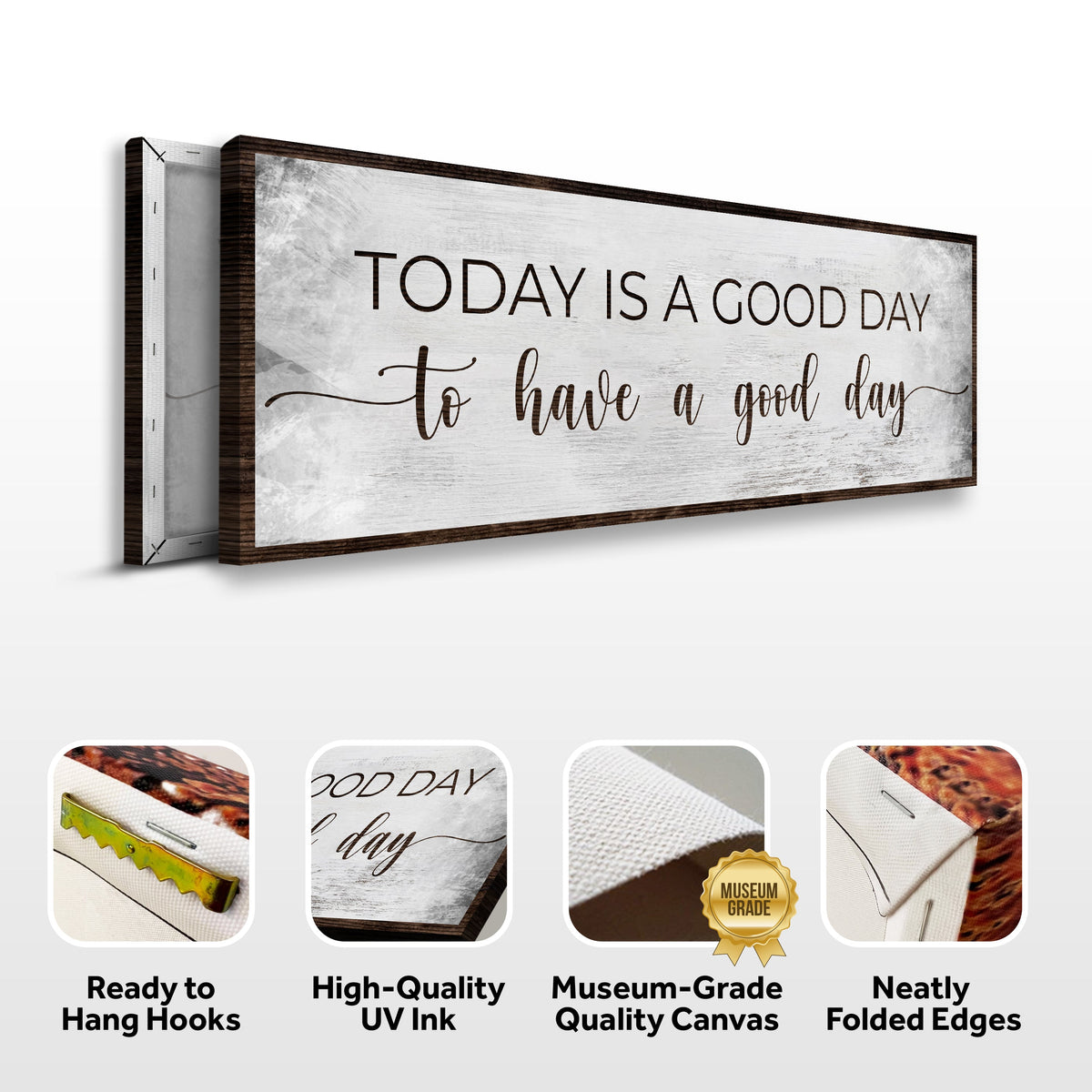 Today Is A Good Day To Have A Good Day Sign by Tailored Canvases
