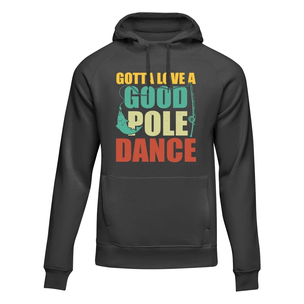 Gotta Love A Good Pole Dance Unisex Hoodie by Outdoorzees