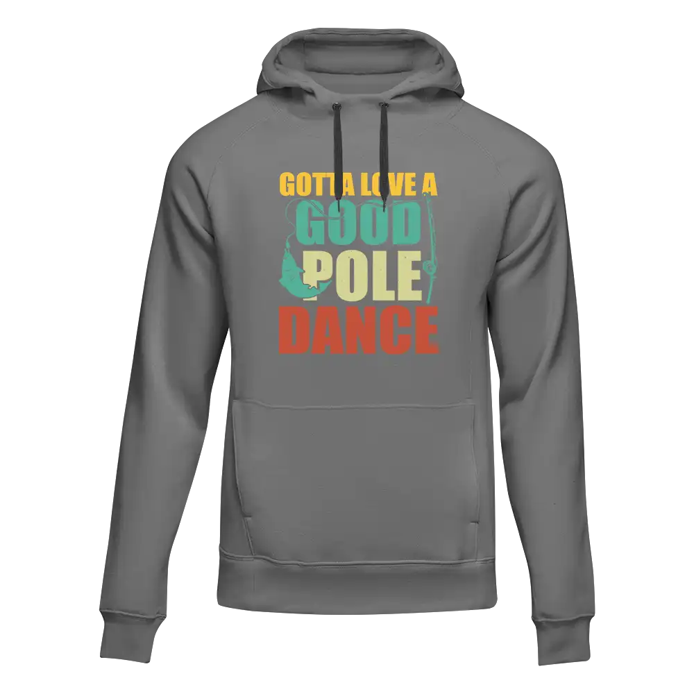 Gotta Love A Good Pole Dance Unisex Hoodie by Outdoorzees