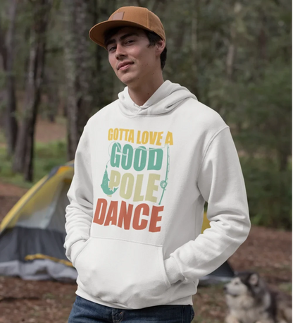 Gotta Love A Good Pole Dance Unisex Hoodie by Outdoorzees