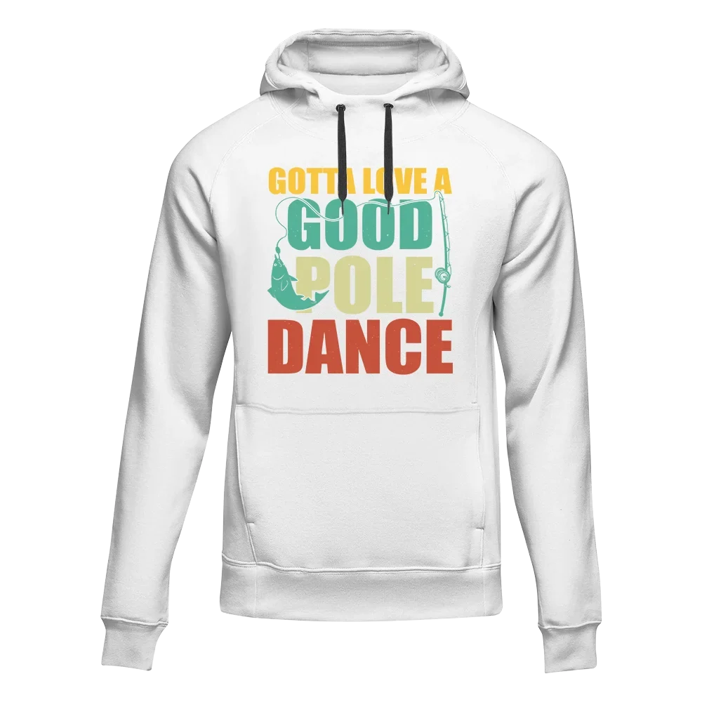Gotta Love A Good Pole Dance Unisex Hoodie by Outdoorzees