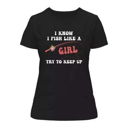 I Fish Like A Girl T-Shirt for Women by Outdoorzees
