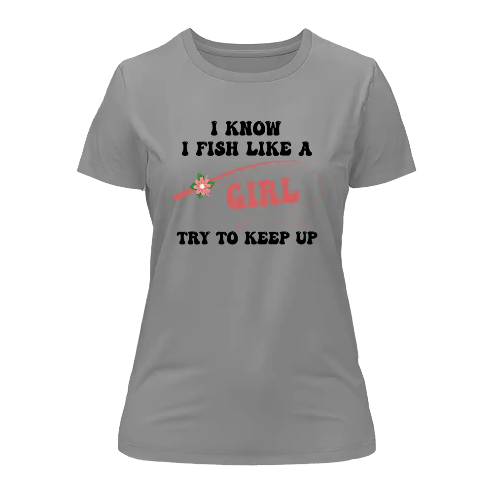 I Fish Like A Girl T-Shirt for Women by Outdoorzees
