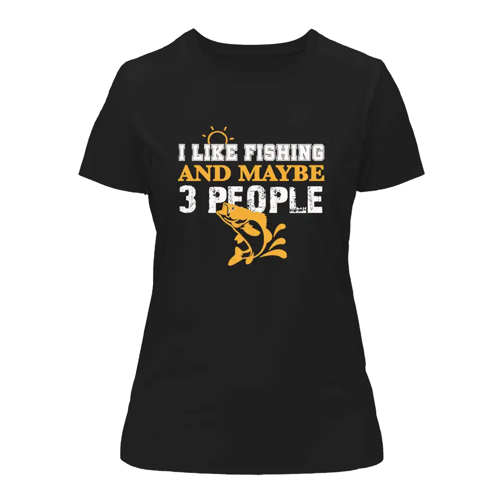 I Like Fishing And Maybe Like 3 People T-Shirt for Women by Outdoorzees