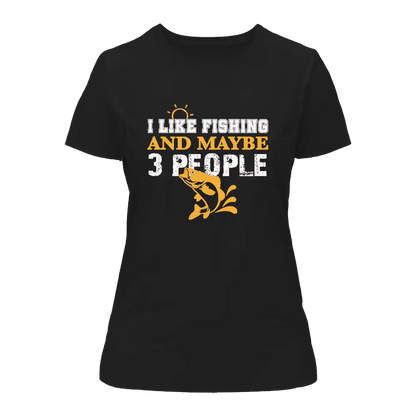 I Like Fishing And Maybe Like 3 People T-Shirt for Women by Outdoorzees